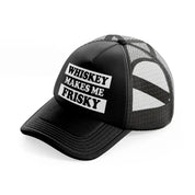 Whiskey Makes Me Frisky black Trucker Hat