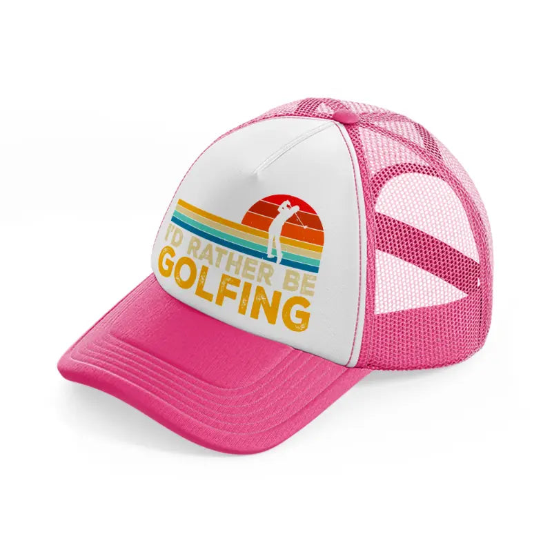 i'd rather be golfing retro-neon-pink-trucker-hat