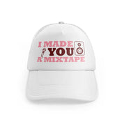 i made you a mixtape white trucker hat