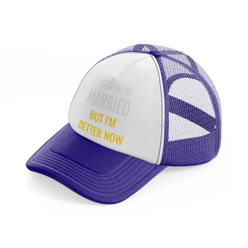 i used to be married but i'm better now-purple-trucker-hat