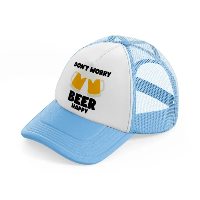 don't worry beer happy-sky-blue-trucker-hat