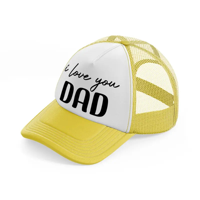 i love you dad yellow trucker hat