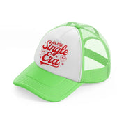 in my single era-lime-green-trucker-hat
