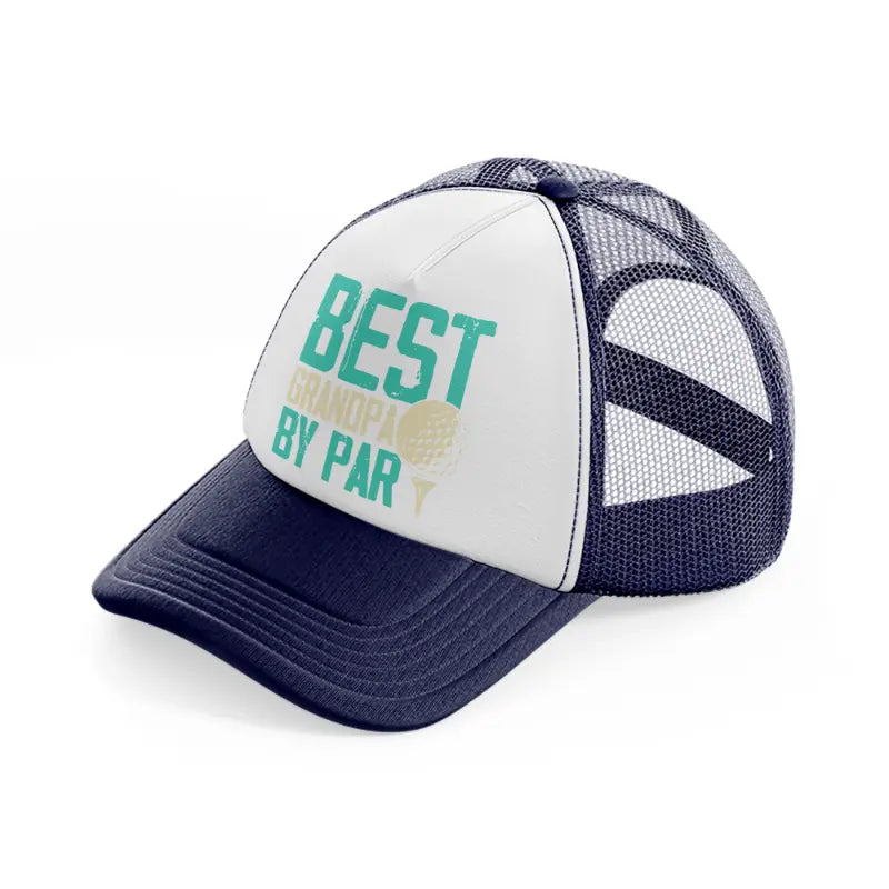 best grandpa by par blue-navy-blue-and-white-trucker-hat