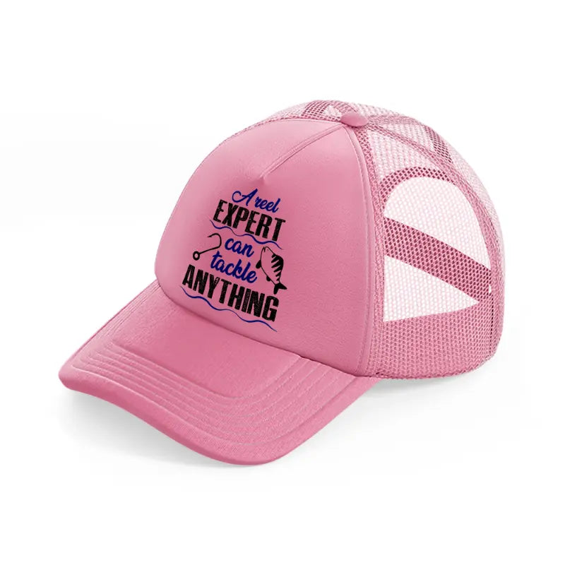 a reel expert can fix anything-pink-trucker-hat