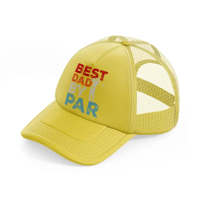 best dad by par-gold-trucker-hat
