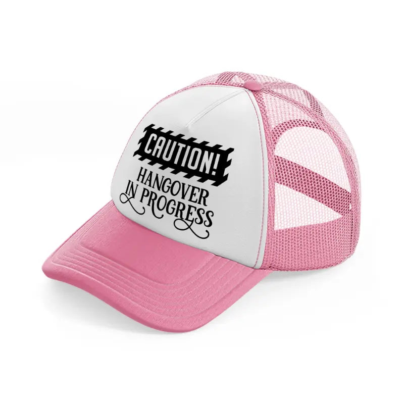 hangover in progress-pink-and-white-trucker-hat