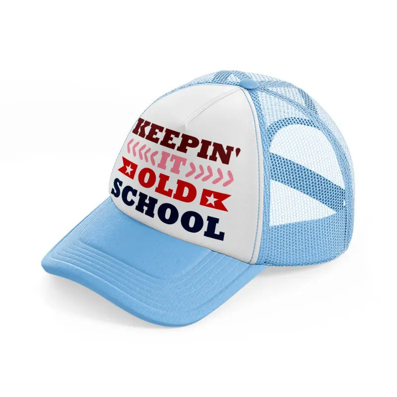 keepin it old school-sky-blue-trucker-hat