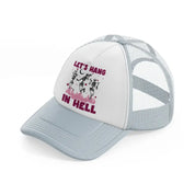 let's hang in hell grey trucker hat