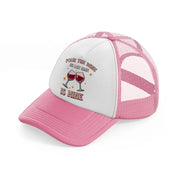 pour the wine pink and white trucker hat