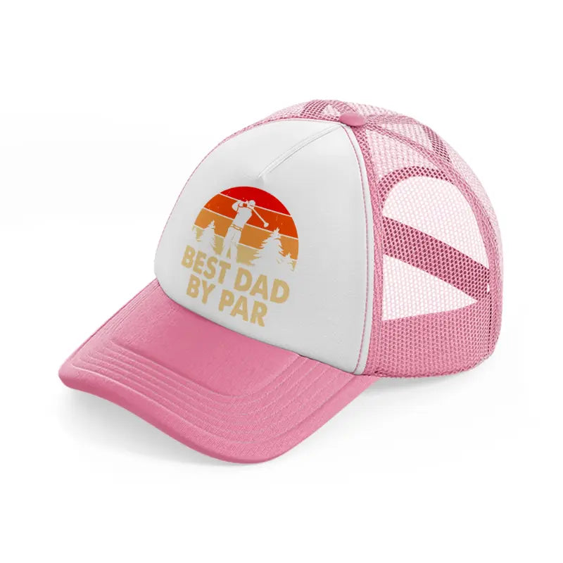 best dad by par orange pink and white trucker hat