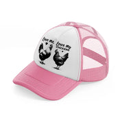 love me, love my chickens pink and white trucker hat