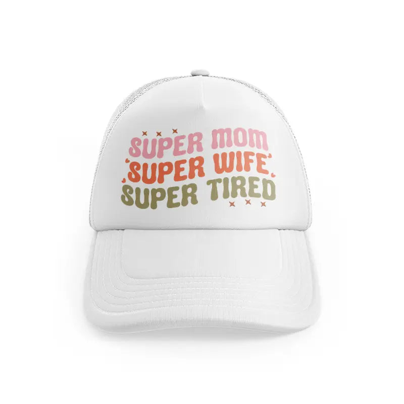 Super Mom Super Wife Super Tiredwhitefront view