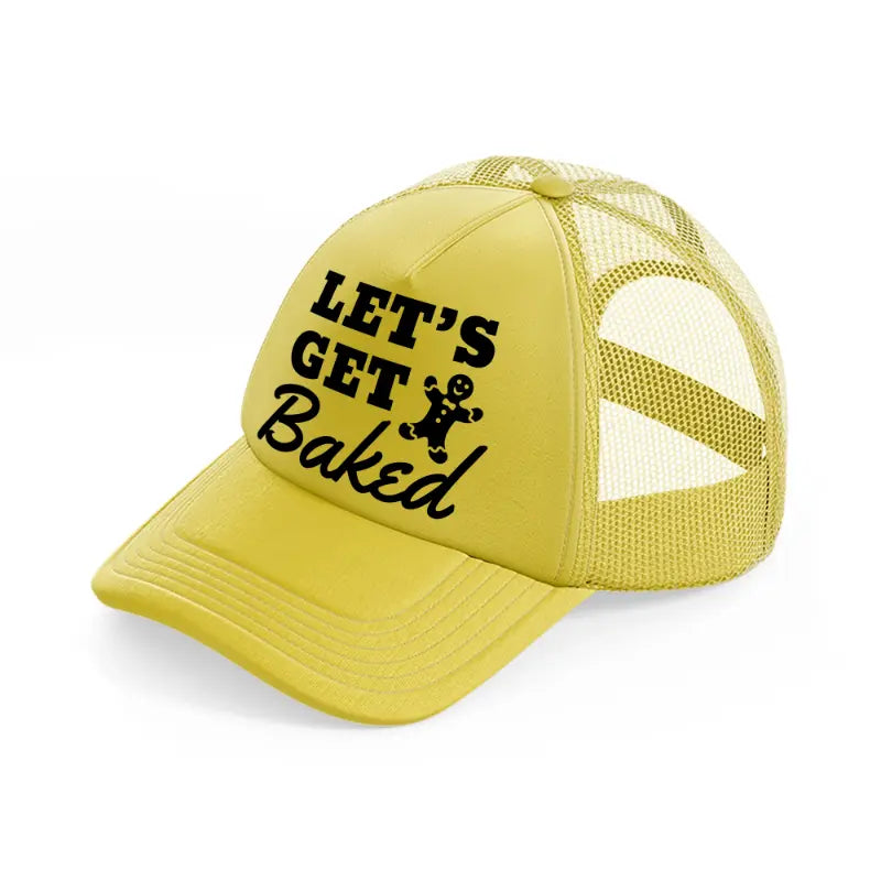 let's get baked-gold-trucker-hat