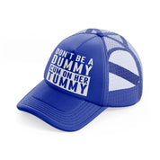 Don't Be A Dummy Cum On Her Tummy blue Trucker Hat