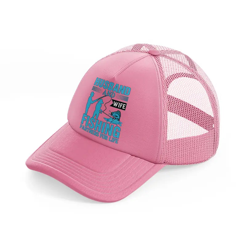 husband and wife fishing partners for life pink trucker hat