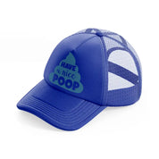have a nice poop-blue-trucker-hat