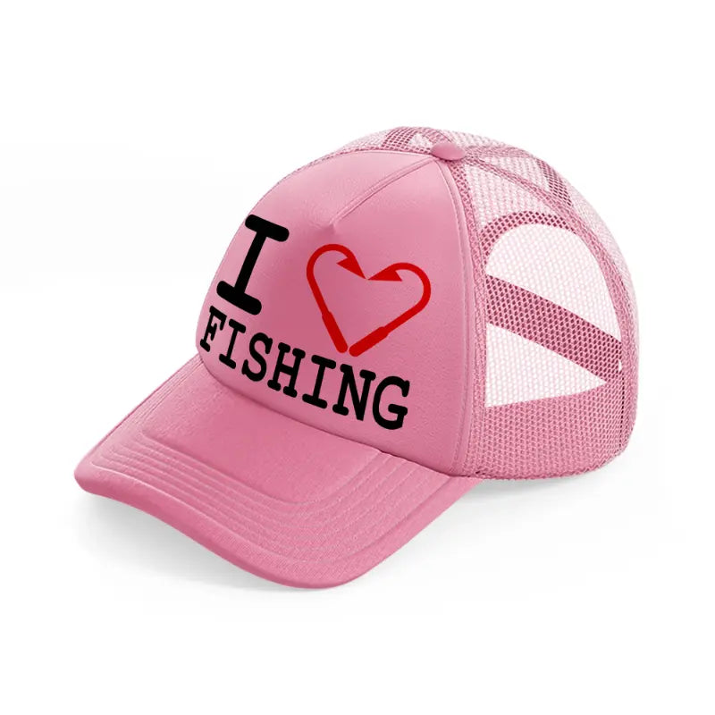 i love fishing pink trucker hat