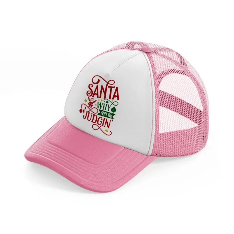 santa why you be judgin' color-pink-and-white-trucker-hat