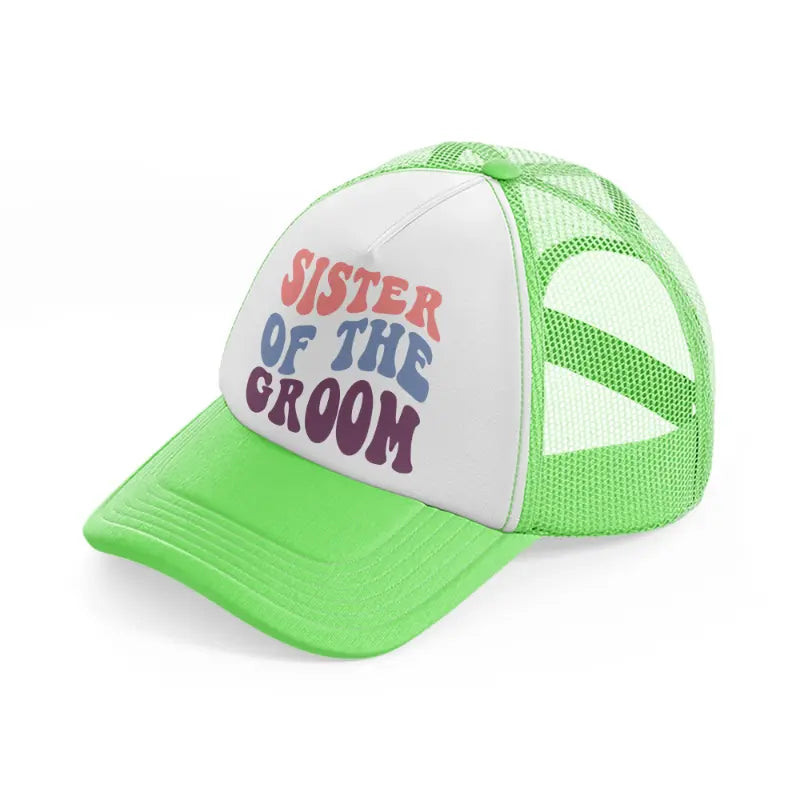 sister of the groom enhanced color lime green trucker hat