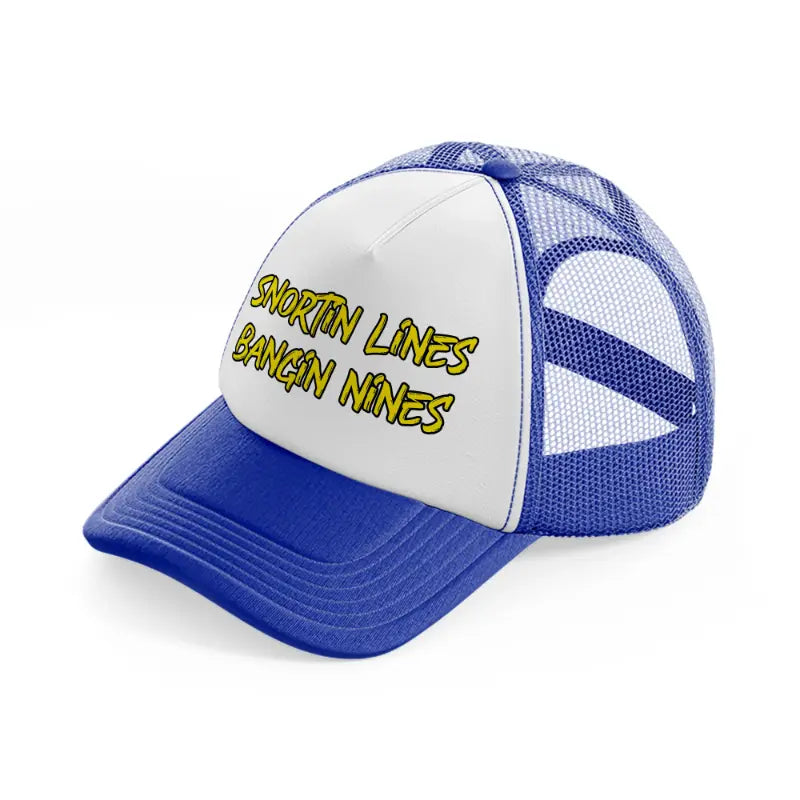 Snortin Lines Bangin Lines blue-and-white Trucker Hat