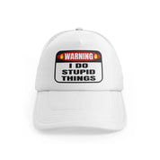 Warning I Do Stupid Thingswhitefront-view