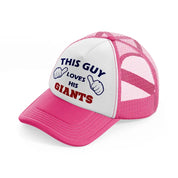 this guy loves his giants-neon-pink-trucker-hat