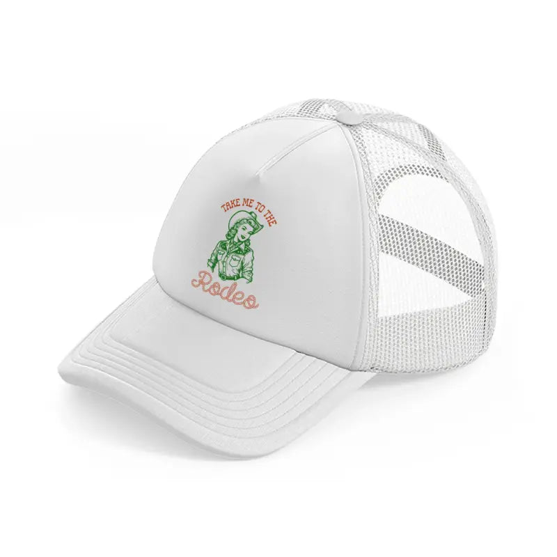 take me to the rodeo-white-trucker-hat