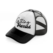 getting maried black and white trucker hat