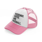 weekends coffee and baseball-pink-and-white-trucker-hat