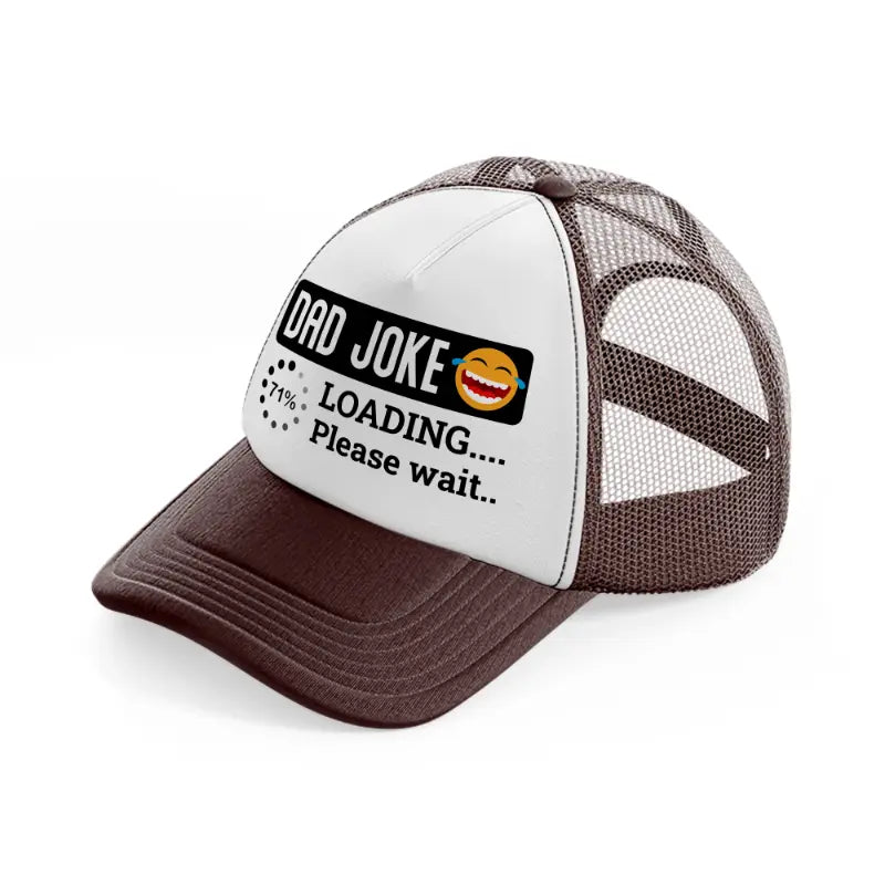 dad joke loading... please wait...-brown-trucker-hat