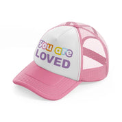 you are loved pink and white trucker hat