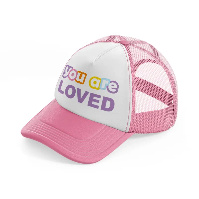 you are loved-pink-and-white-trucker-hat