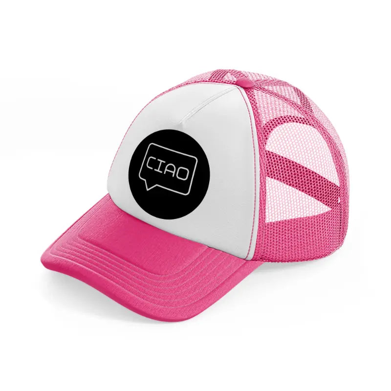 ciao chat bubble neon pink trucker hat