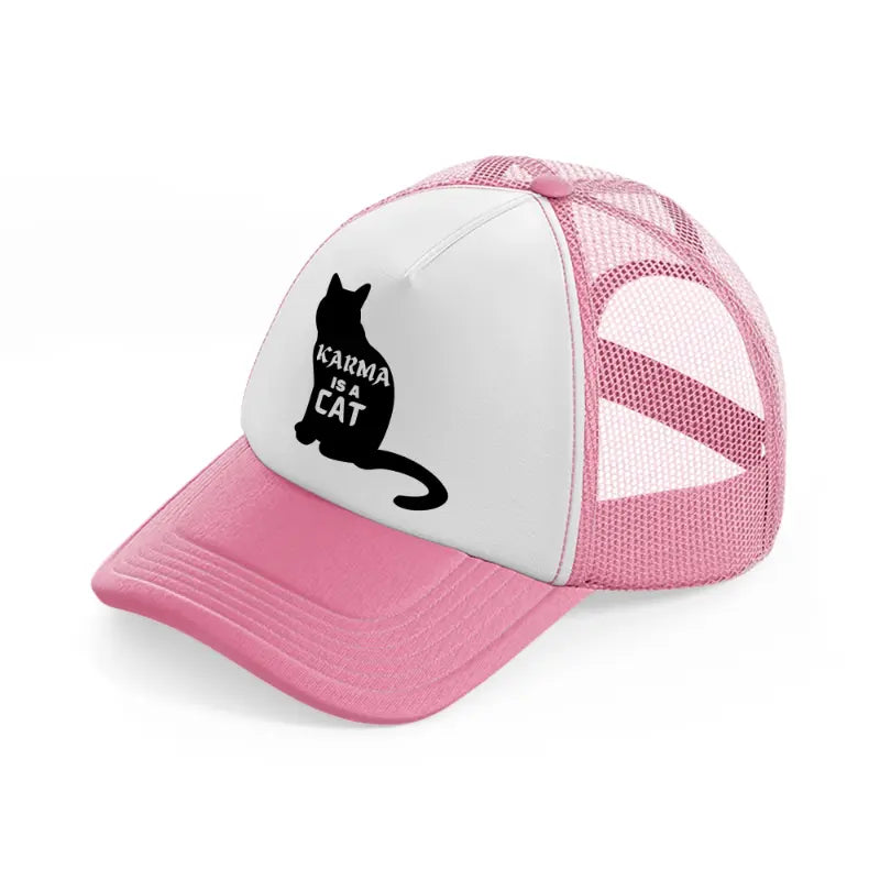 karma is a cat b&w pink and white trucker hat