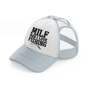 milf man i love fishing quote-grey-trucker-hat