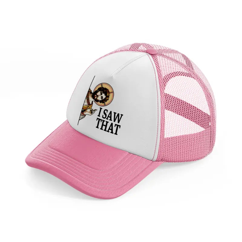 i saw that-pink-and-white-trucker-hat