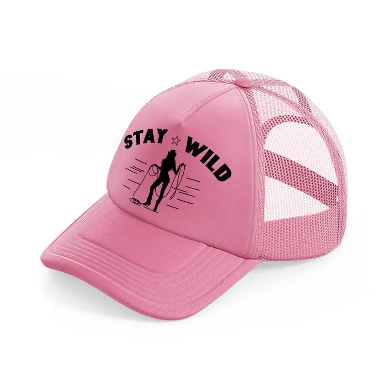 stay wild-pink-trucker-hat