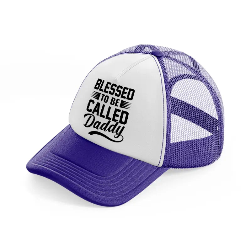 blessed to be called daddy-purple-trucker-hat