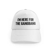 I'm Here For The Gangbangwhitefront-view