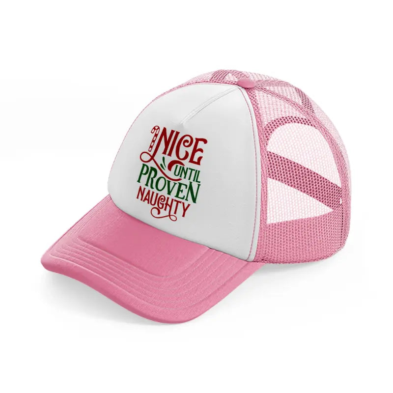 nice until proven naughty color-pink-and-white-trucker-hat