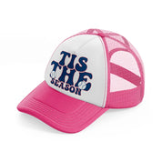 tis the season blue neon pink trucker hat