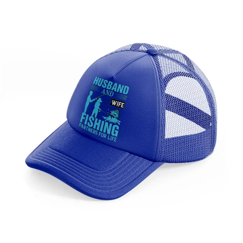 husband and wife fishing partners for life-blue-trucker-hat