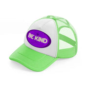 purple be kind lime green trucker hat