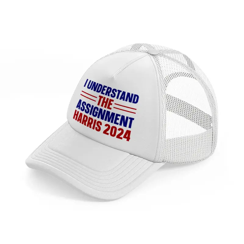 I Understand The Assignment Harris 2024 white Trucker Hat