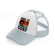 born to surf-grey-trucker-hat