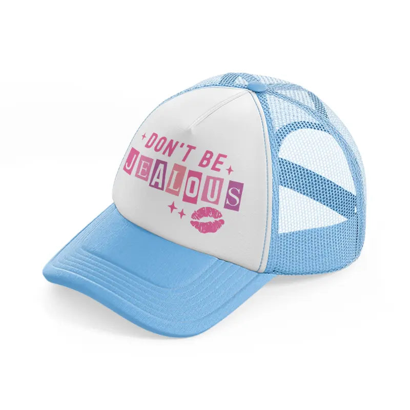 don't be jealous-sky-blue-trucker-hat