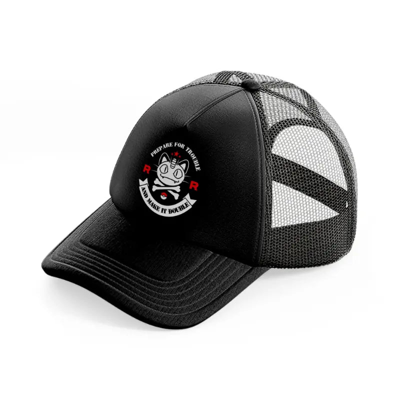 prepare for trouble and make it double black trucker hat