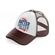 hey batter batter-brown-trucker-hat