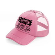 the girls are drinking again pink trucker hat